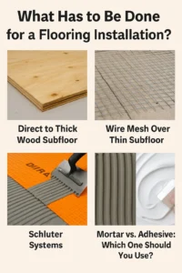 What has to be done for a flooring installation - Mortar vs Adhesive, Wire Mesh over thin subfloor, direct to thick wood subfloor, and schluter systems